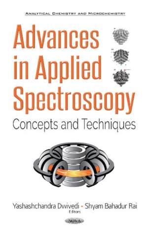 Advances in Applied Spectroscopy: Concepts & Techniques de Yashashchandra Dwivedi