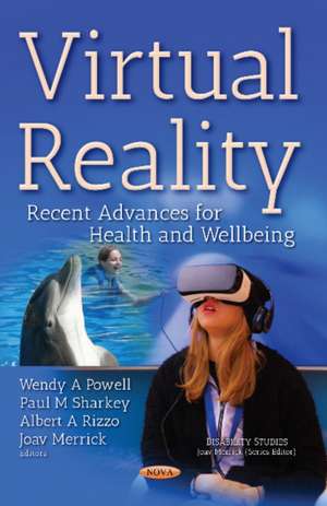 Virtual Reality: Recent Advances for Health & Wellbeing de Wendy Powell Ph.D.