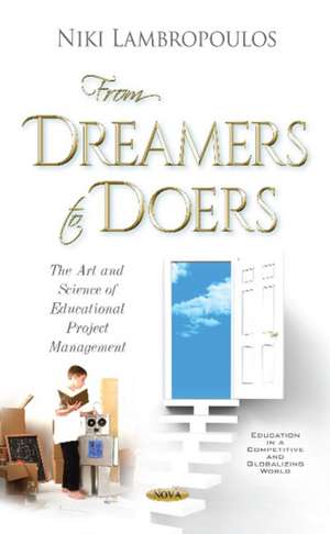 From Dreamers to Doers: The Art & Science of Educational Project Management de Dr Niki Lambropoulos Ph.D.