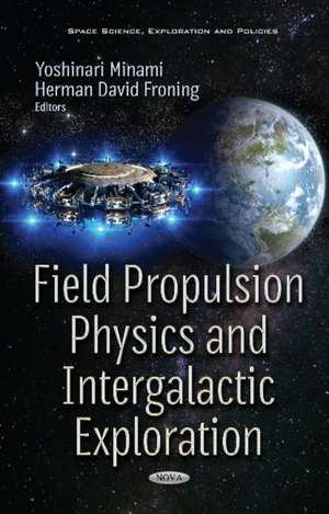 Field Propulsion Physics & Intergalactic Exploration de Yoshinari Minami