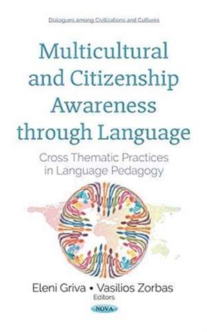 Multicultural & Citizenship Awareness Through Language: Cross Thematic Practices in Language Pedagogy de Eleni Grivas