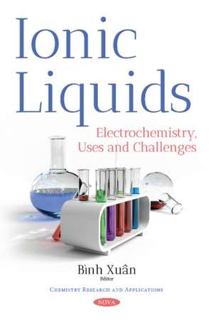 Ionic Liquids: Electrochemistry, Uses & Challenges de Bnh Xun