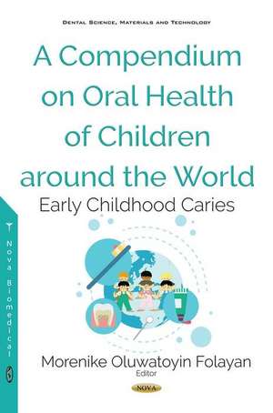 A Compendium on Oral Health of Children around the World: Early Childhood Caries de Morenike Oluwatoyin Folayan