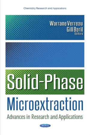 Solid-Phase Microextraction: Advances in Research & Applications de Warrane Verreau