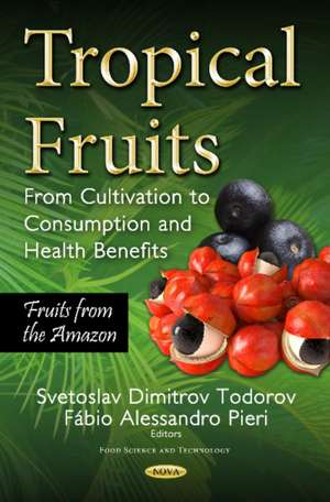 Tropical Fruits: From Cultivation to Consumption & Health Benefits, Fruits from the Amazon de Svetoslav Dimitrov