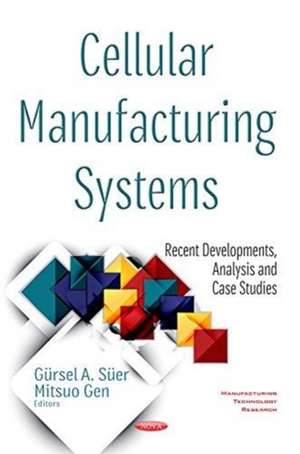 Cellular Manufacturing Systems: Recent Developments, Analysis and Case Studies de Gursel A Suer