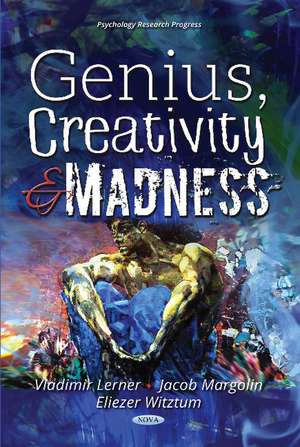 Genius, Creativity & Madness de Vladimir Lerner MD, Ph.D.
