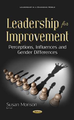 Leadership for Improvement: Perceptions, Influences and Gender Differences de Sue Morison