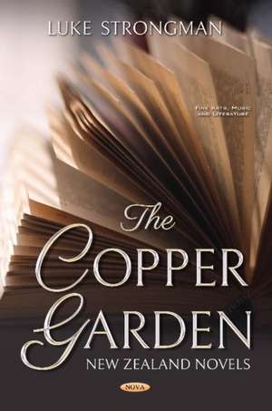 The Copper Garden: New Zealand Novels de Luke Strongman