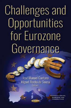 Challenges and Opportunities for the Eurozone Governance de Jose Manuel Martins Caetano