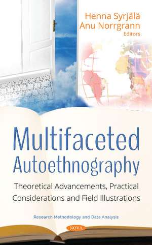 Multifaceted Autoethnography: Theoretical Advancements, Practical Considerations and Field Illustrations de Henna Syrjälä