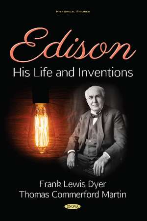 Edison: His Life and Inventions de Frank Lewis Dyer