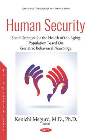 Human Security: Social Support for the Health of the Aging Population Based On Geriatric Behavioral Neurology de Kenichi Meguro