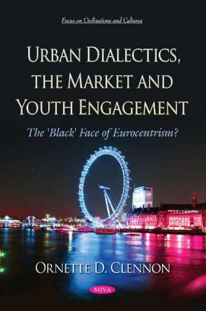 Clennon, O: Urban Dialectics, the Market and Youth Engagemen de Ornette D Clennon