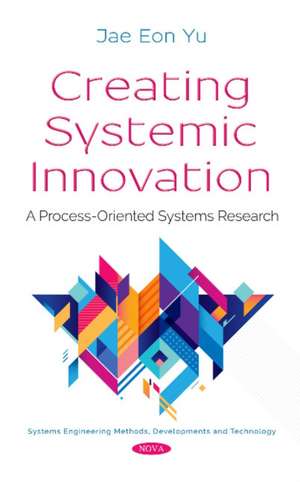 Creating Systemic Innovation de Jae Eon Yu