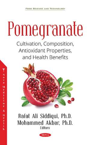 Pomegranate: Cultivation, Composition, Antioxidant Properties, and Health Benefits de Rafat Siddiqui Ph.D
