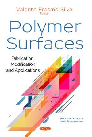 Polymer Surfaces: Fabrication, Modification and Applications de Valente Erasmo Silva