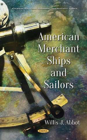 Abbot, W: American Merchant Ships and Sailors de Willis J. Abbot