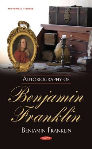 Franklin, B: Autobiography of Benjamin Franklin de Benjamin Franklin