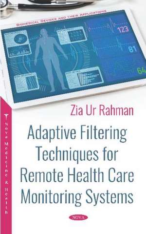 Adaptive Filtering Techniques for Remote Health Care Monitoring Systems de Zia Ur Rahman Ph.D