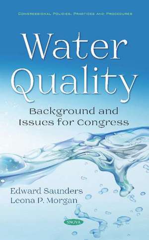 Water Quality: Background and Issues for Congress de Edward Saunders