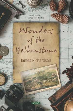 Richardson, J: Wonders of the Yellowstone de James Richardson