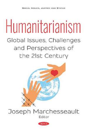 Humanitarianism: Global Issues, Challenges and Perspectives of the 21st Century de Joseph Marchesseault