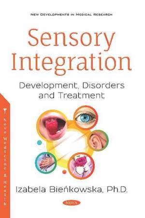 Sensory Integration: Development, Disorders and Treatment de Izabela Bienkowska Ph.D