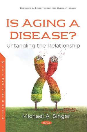 Is Aging a Disease?: Untangling the Relationship de Michael A. Singer