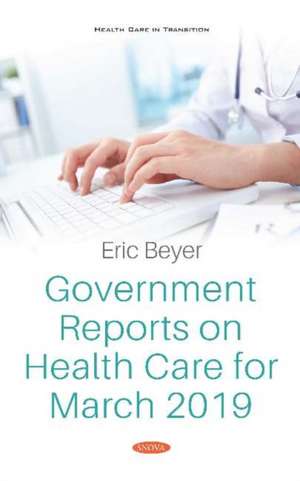 Government Reports on Health Care for March 2019 de Eric Beyer