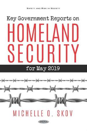 Key Government Reports on Homeland Security for May 2019 de Michelle O Skov