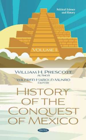 Prescott, W: History of the Conquest of Mexico. Volume 1 de William H. Prescott