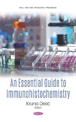 An Essential Guide to Immunohistochemistry de Kruno Delic