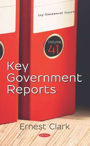 Key Government Reports: Volume 41 de Ernest Clark