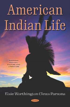 American Indian Life de Elsie Worthington Clews Parsons