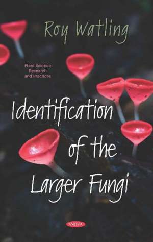 Identification of the Larger Fungi de Roy Watling