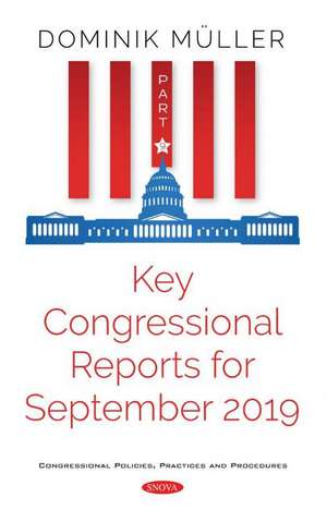 Key Congressional Reports for September 2019. Part IX: Part IX de Dominik Mller