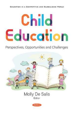 Child Education: Perspectives, Opportunities and Challenges de Molly De Salis