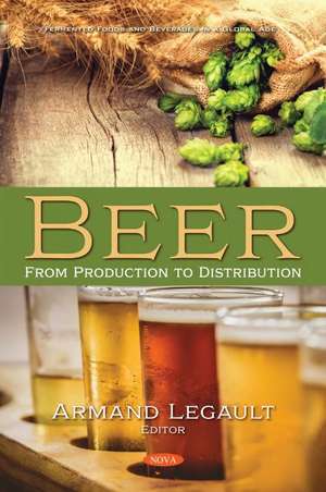 Beer: From Production to Distribution de Armand Legault