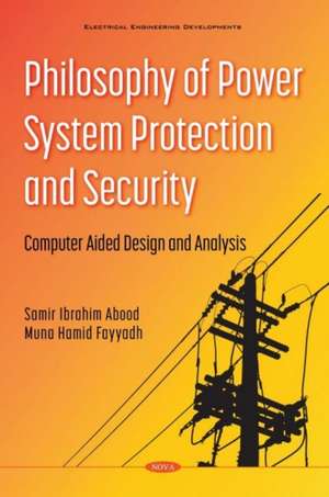 Philosophy of Power System Protection and Security Computer Aided Design and Analysis de Samir Ibrahim Abood