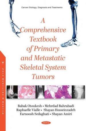 Comprehensive Textbook of Primary and Metastatic Tumors of the Skeletal System de Babak Otoukesh