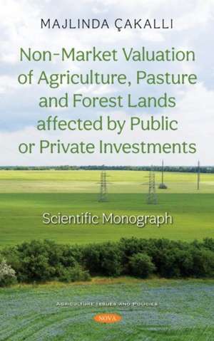 Non-Market Valuation of Agriculture, Pasture and Forest Lands affected by Public or Private Investments de Majlinda Aakalli