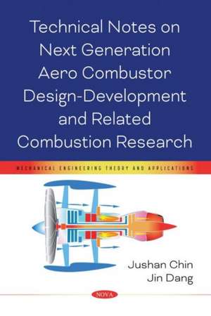 Technical Notes on Next Generation Aero Combustor Design-Development and Related Combustion Research de Jushan Chin