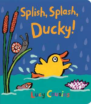 Splish, Splash, Ducky! de Lucy Cousins