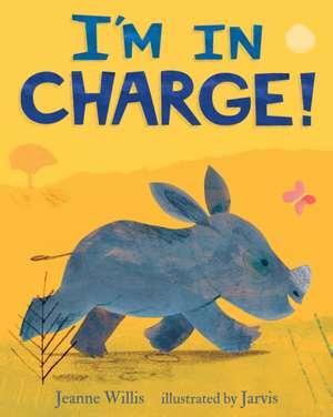 I'm in Charge! de Jeanne Willis