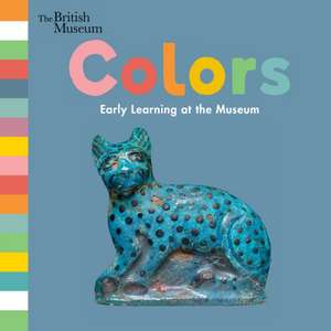 Colors: Early Learning at the Museum de The Trustees of the British Museum