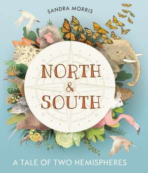 North and South: A Tale of Two Hemispheres de Sandra Morris