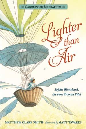 Lighter Than Air: Candlewick Biographies de Matthew Clark Smith