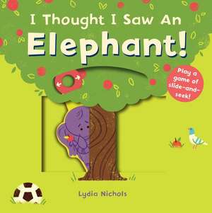 I Thought I Saw an Elephant! de Templar Books