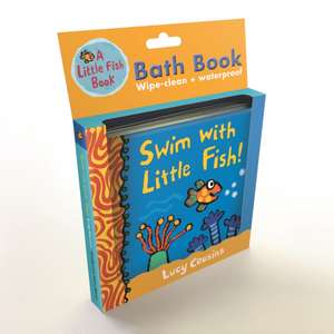 Swim with Little Fish!: Bath Book de Lucy Cousins